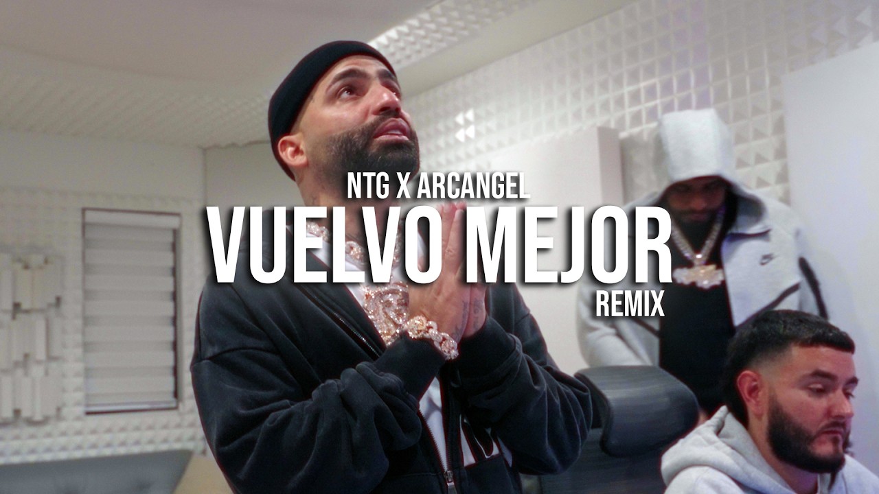 NTG Ft. Arcangel – Vuelvo Mejor (Remix)