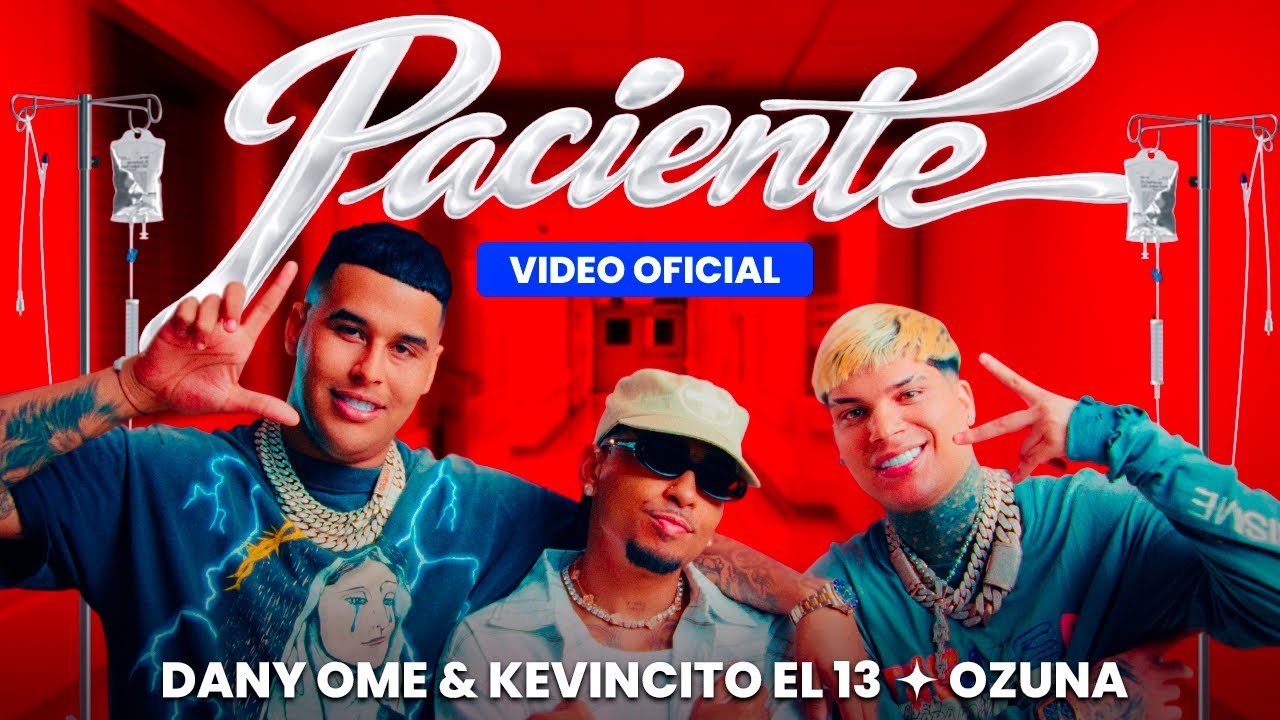 Ozuna ft Dany Ome y Kevincito El 13 – Paciente (Video Oficial)