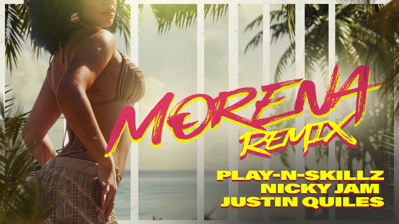 Play-N-Skillz Ft. Nicky Jam y Justin Quiles – Morena (Remix)