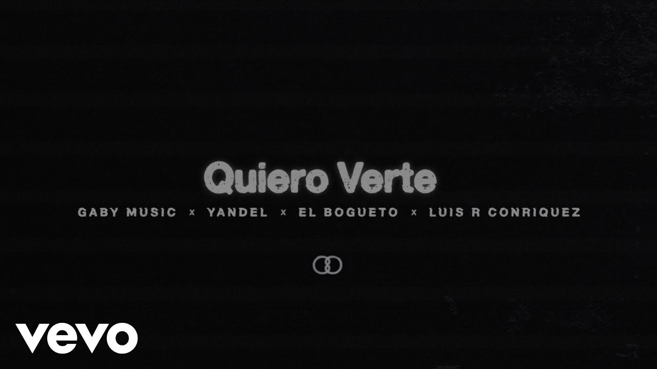 Gaby Music Ft. Yandel, El Bogueto y Luis R Conriquez – Quiero Verte