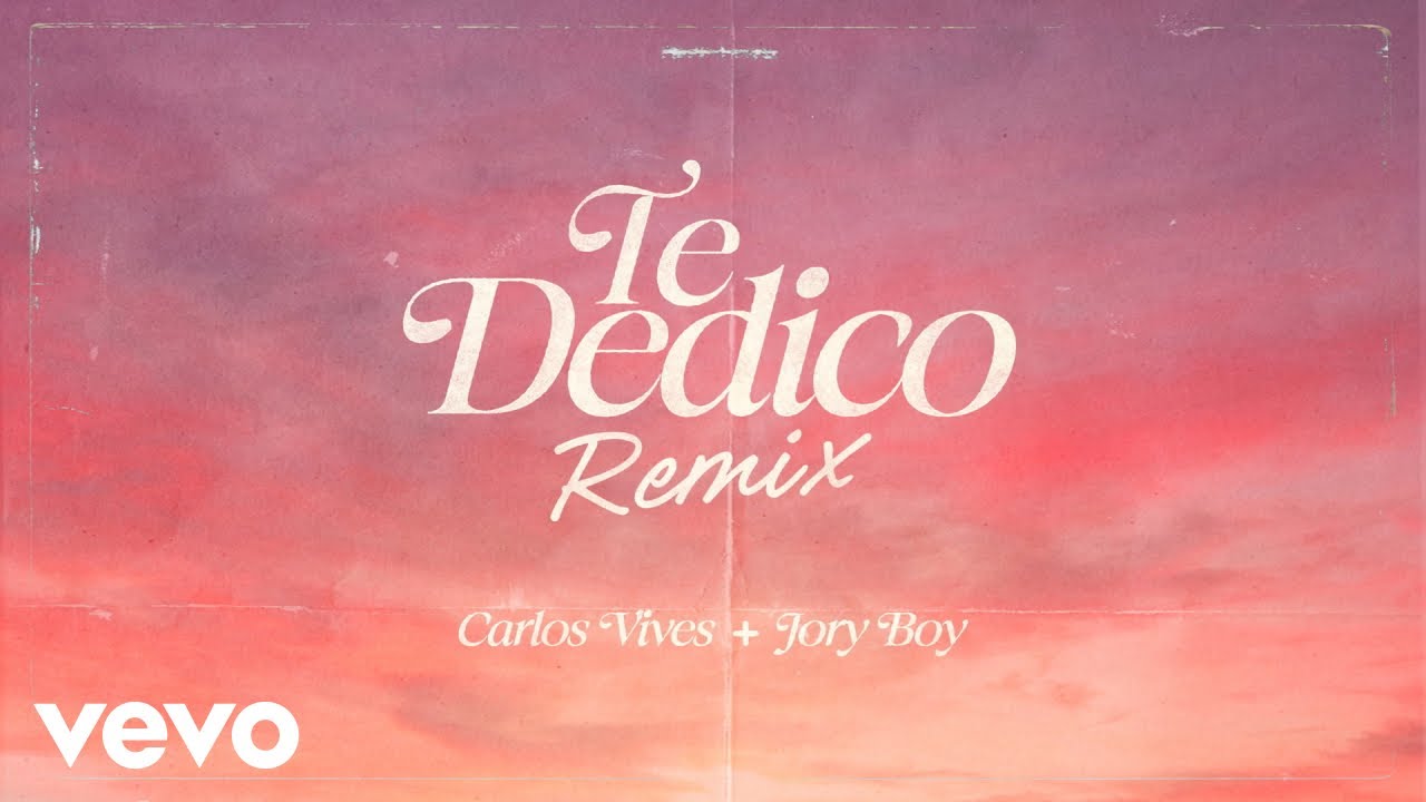 Carlos Vives Ft. Jory Boy – Te Dedico (Remix)