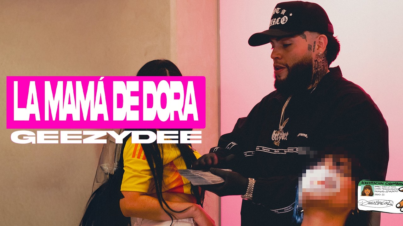 GeezyDee – La Mamá De Dora