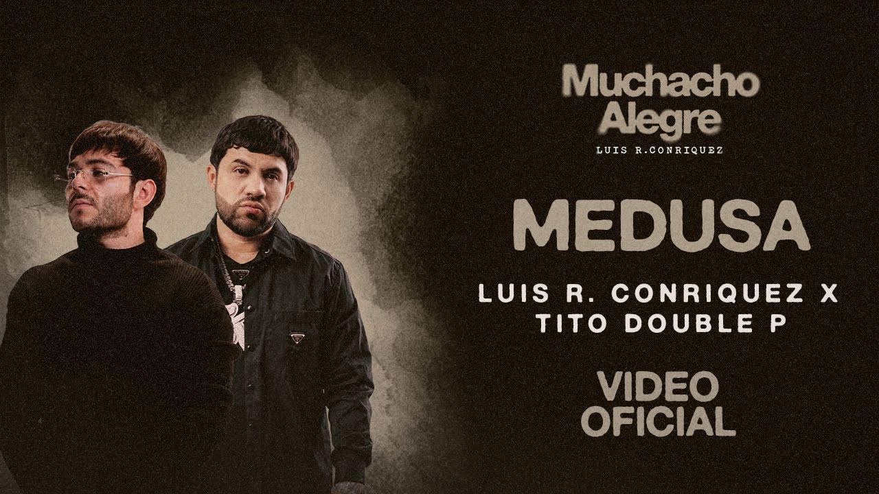 Luis R Conriquez Ft. Tito Double P – Medusa