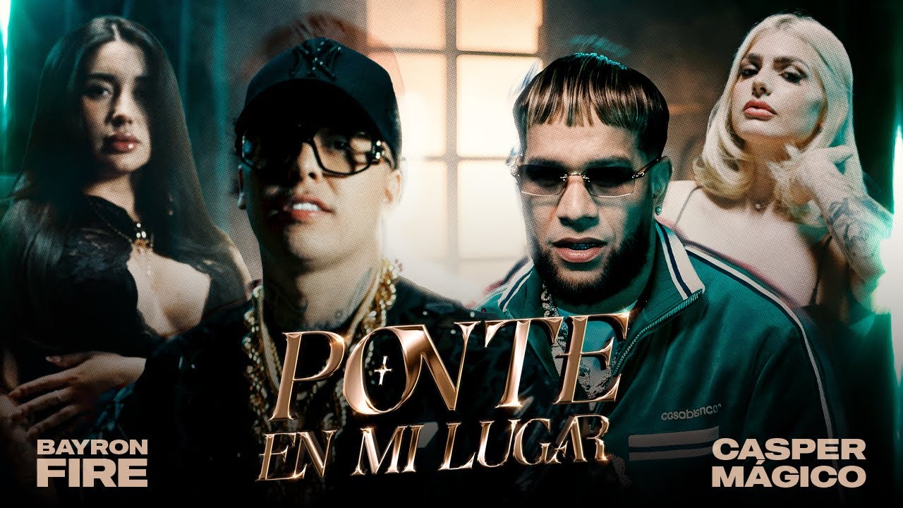 Bayron Fire Ft. Casper Mágico – Ponte En Mi Lugar