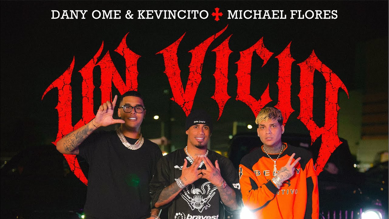 Dany Ome & Kevincito El 13 ft Michael Flores – Un Vicio (Video Oficial)