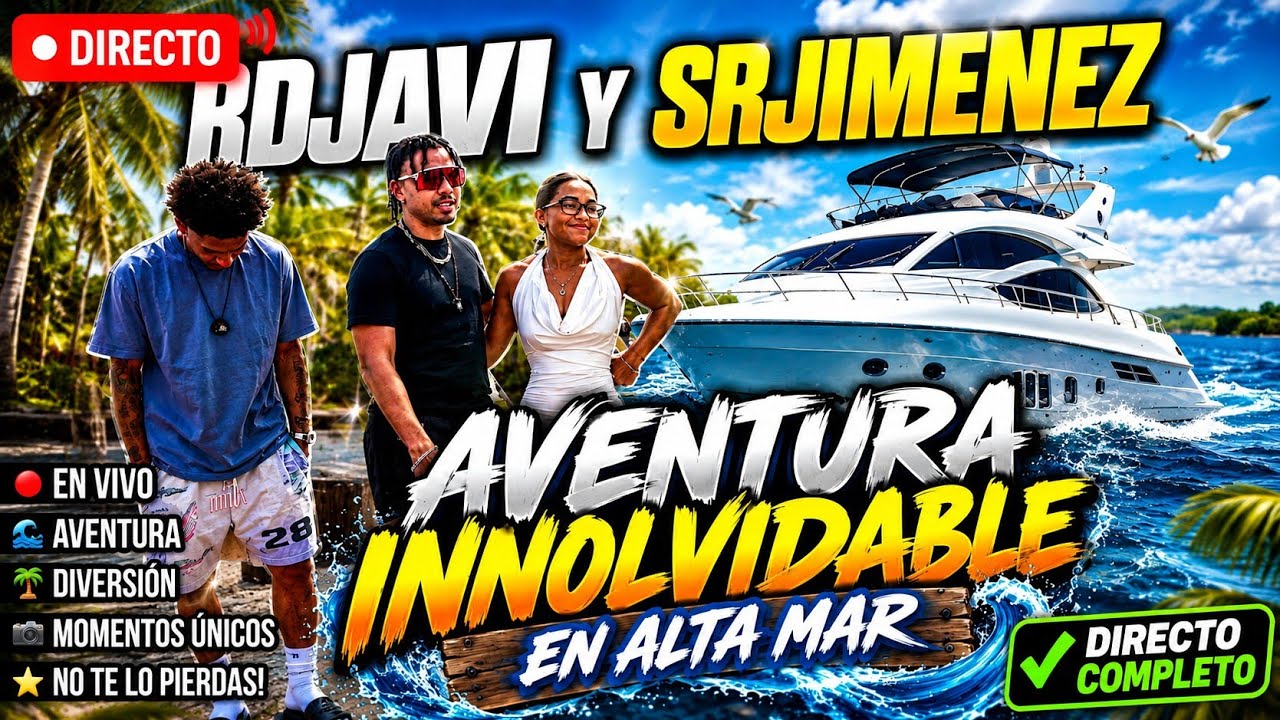 RDJAVI Y SR JIMENEZ – AVENTURA INNOLVIDABLE EN ALTAMAR DIRECTO COMPLETO